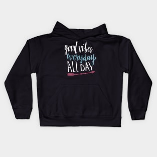 Good Vibes Everyday All Day Kids Hoodie